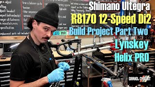 Shimano Ultegra 12Speed Di2 Build Project Part 2 Lynskey Helix PRO [upl. by Teemus]