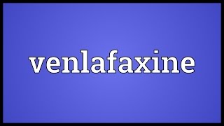 Venlafaxine Meaning [upl. by Sibylla]