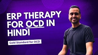 ERP Therapy for OCD in Hindi  ओसीडी को ठीक कैसे करे OCD ka ilaj  Cure your OCD [upl. by Atteroc]