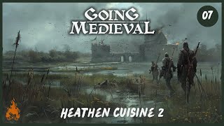 Going Medieval  Heathen Cuisine 2  EP7 Meat Raid Special [upl. by Darda851]