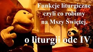 Funkcje liturgiczne czyli co robimy na Mszy świętej O Liturgii cz IV [upl. by Nnayd]