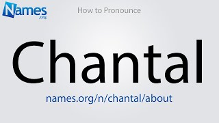 How to Pronounce Chantal [upl. by Novaj196]