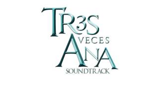 Tres Veces Ana  Soundtrack 3 ORIGINAL  Desenlace Trágico [upl. by Franciskus]