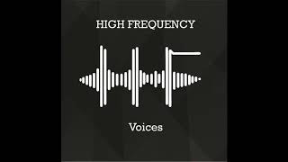 High Frequency  Voices [upl. by Emalia358]