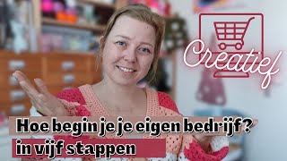 Hoe begin je je eigen creatieve bedrijf  webshop in vijf stappen [upl. by Eentroc]