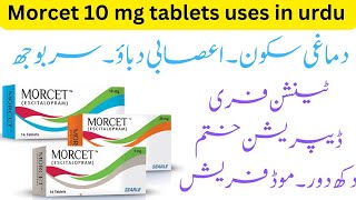 Morcet 10 mg tablets uses  morcet 10 mg tablets uses in urdu and Hindi  Escitelopram 10 mg [upl. by Aloysius605]