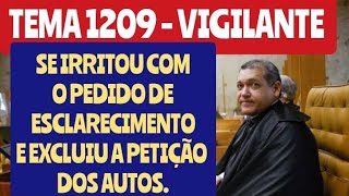 TEMA 1209 MINISTRO SE IRRITA COM PEDIDO DE ESCLARECIMENTO E RETIRA PETIÇÃO DOS AUTOS [upl. by Maharba]