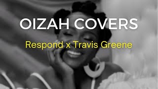 Oizah Covers  Respond x Travis Greene [upl. by Namso73]