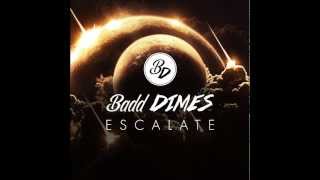 Badd Dimes  Escalate Original Mix [upl. by Daphna]