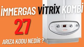 İmmergas VİTRİX kombi 27 arıza kodu nedir Detaylı anlatım  İmmergas kombi arızaları [upl. by Bolitho]