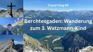 Berchtesgaden Bergtour zum 3 WatzmannKind  Juli 2024  TravelVlog 4 [upl. by Dlarej64]