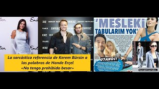 La sarcástica referencia de Kerem Bürsin a las palabras de Hande Erçel «No tengo prohibido besar» [upl. by Naivatco]