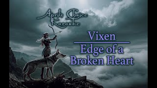 Vixen  Edge of a Broken Heart  Karaoke Instrumental with Lyrics  Aprils Choice Karaoke [upl. by Stets]