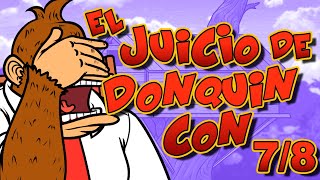 𝘿𝙊𝙉𝙌𝙐𝙄𝙉 𝘾𝙊𝙉 T3 C7  El Juicio de Donquin Con 7  Parodiadera [upl. by Yemirej701]