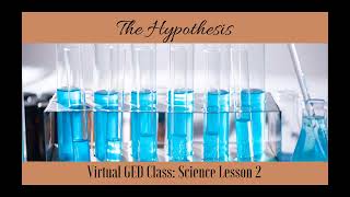 GED® Science The Hypothesis Virtual Class Video Sci2 [upl. by Donnell]