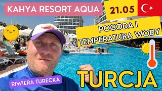 🇹🇷TURCJA 2105 POGODA Ile stopni mają baseny i morze Kahya Resort Aqua Spa Riwiera Turecka [upl. by Cadell]