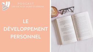 Le développement personnel  Podcast 46 [upl. by Desmund]