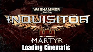 WH40K Inquisitor  Martyr  Game Boot up Cinematic 2k Resolution [upl. by Kannan]