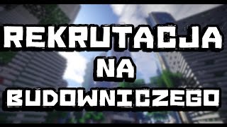 Budowle w Minecraft  REKRUTACJA NA BUDOWNICZEGO [upl. by Dronski369]