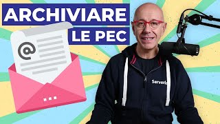 Archiviare le PEC Come si fa ad Archiviare la Posta Elettronica Certificata a Norma di Legge [upl. by Iralav]