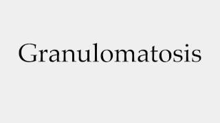 How to Pronounce Granulomatosis [upl. by Elmo]