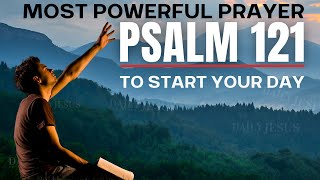 PSALM 121  Most Powerful Prayer To Start Your Day Daily Jesus Devotional [upl. by Ainezey391]