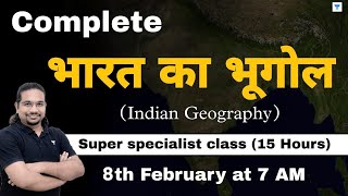 Complete Indian Geography in 15 Hours  Super Specialist Class  UPSC CSE 2023  Madhukar Kotawe [upl. by Aicilra]