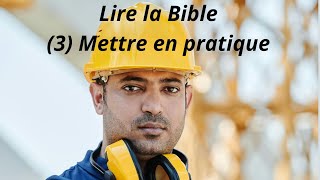 Lire la Bible 3 Mettre en pratique [upl. by Ataner]