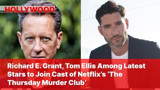 Richard E Grant Tom Ellis Among Latest Stars to Join Cast of Netflix’s ‘The Thursday Murder Club’ [upl. by Katrine]