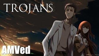 AMVed✪ SteinsGate  Trojans [upl. by Tarkany]