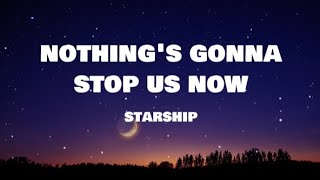 Starship  Nothings Gonna Stop Us Now Lyrics [upl. by Andree548]