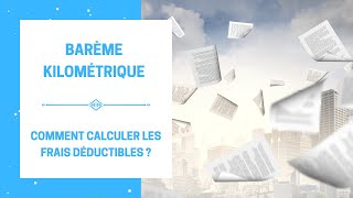 Barème Kilométrique  Comment Calculer les Frais Déductibles Fiscalement  Le Nouveau Barème 2022 [upl. by Glennie]