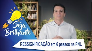 Ressignificação em seis passos através da PNL  Programação Neurolinguística [upl. by Adiari]