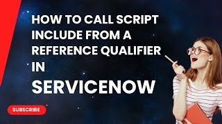 How to Call Script Include from a Advanced Reference Qualifier in ServiceNow [upl. by Stahl]