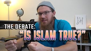 The Debate IS ISLAM TRUE [upl. by Hardi]