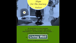 PRAYERFULLY INTERCEDING FOR OTHERS  Hope For The Journey Podcast Episode 41 [upl. by Arvin]