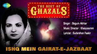 Ishq Mein GairatEJazbaat  Ghazal Song  Begum Akhtar [upl. by Rehotsirhc]