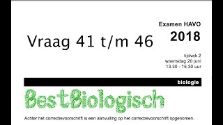 Biologie examen havo 2018 tweede tijdvak vraag 42 tm 46 [upl. by Pierre]