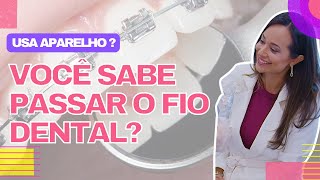 Fio dental com aparelho fixo  Aprenda como usar de um jeito fácil [upl. by Brynna570]