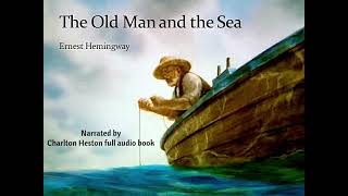 The Old Man and the Sea  Audio Book  Narrated by Charlton Heston [upl. by Guglielmo]