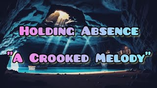 Holding Absence  A Crooked Melody  Lyrics Video [upl. by Dennis]