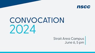 NSCC Convocation 2024  Strait Area Campus  June 6 2024  5 pm [upl. by Suilenrac]