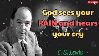 C S Lewis 2024  God sees your PAIN and hears your cry [upl. by Odlaumor]