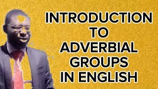 ADVERBIAL GROUPS IN ENGLISH [upl. by Aneba]