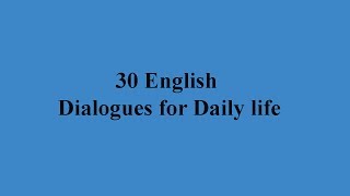 30 English dialogues for Daily life [upl. by Phelgon348]