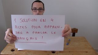 Une solution en 4 actes pour apprendre à parler le français [upl. by Gayleen]