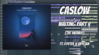 Caslow  Waiting Part II The Answer ft Foster amp Brycian FL Studio Remake [upl. by Raseda]