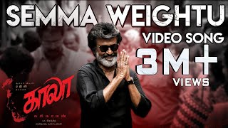 Semma Weightu  Video Song  Kaala  Rajinikanth  Pa Ranjith  Santhosh Narayanan  Dhanush [upl. by Zuleika]