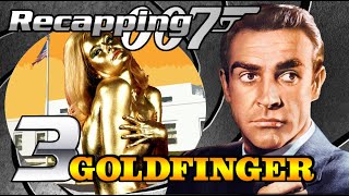 Recapping 007 3  Goldfinger 1964 ReviewClassic Episode [upl. by Irej]