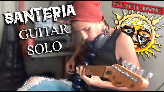 💽 S U B L I M E  Santeria SOLO Guitar Cover [upl. by Ricard815]